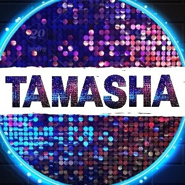 Tamasha .